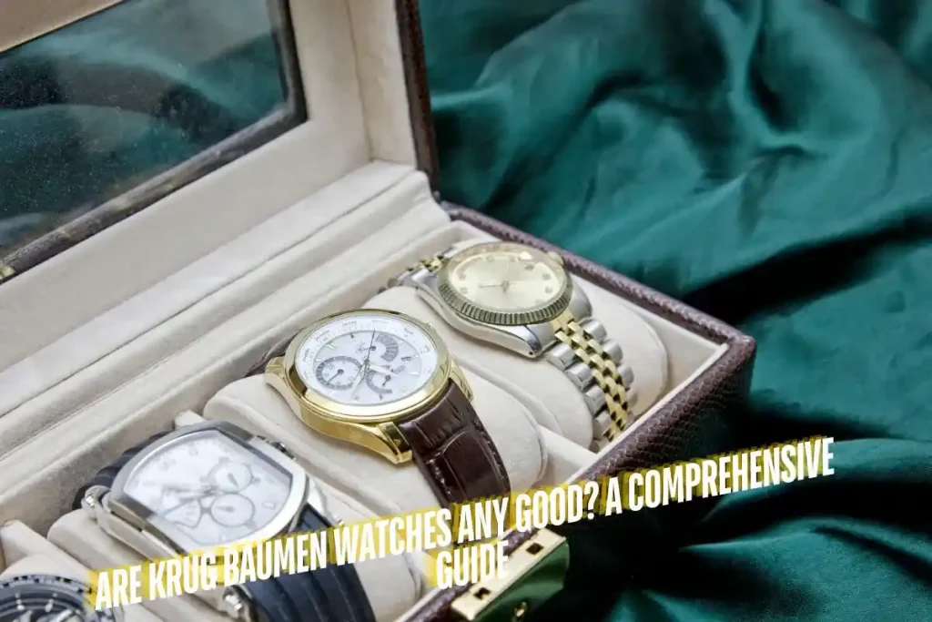 Are Krug Baumen Watches Any Good A Comprehensive Guide