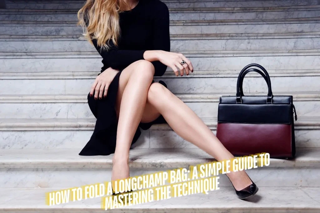 How to Fold a Longchamp Bag