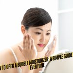 How to Open a Bubble Moisturizer