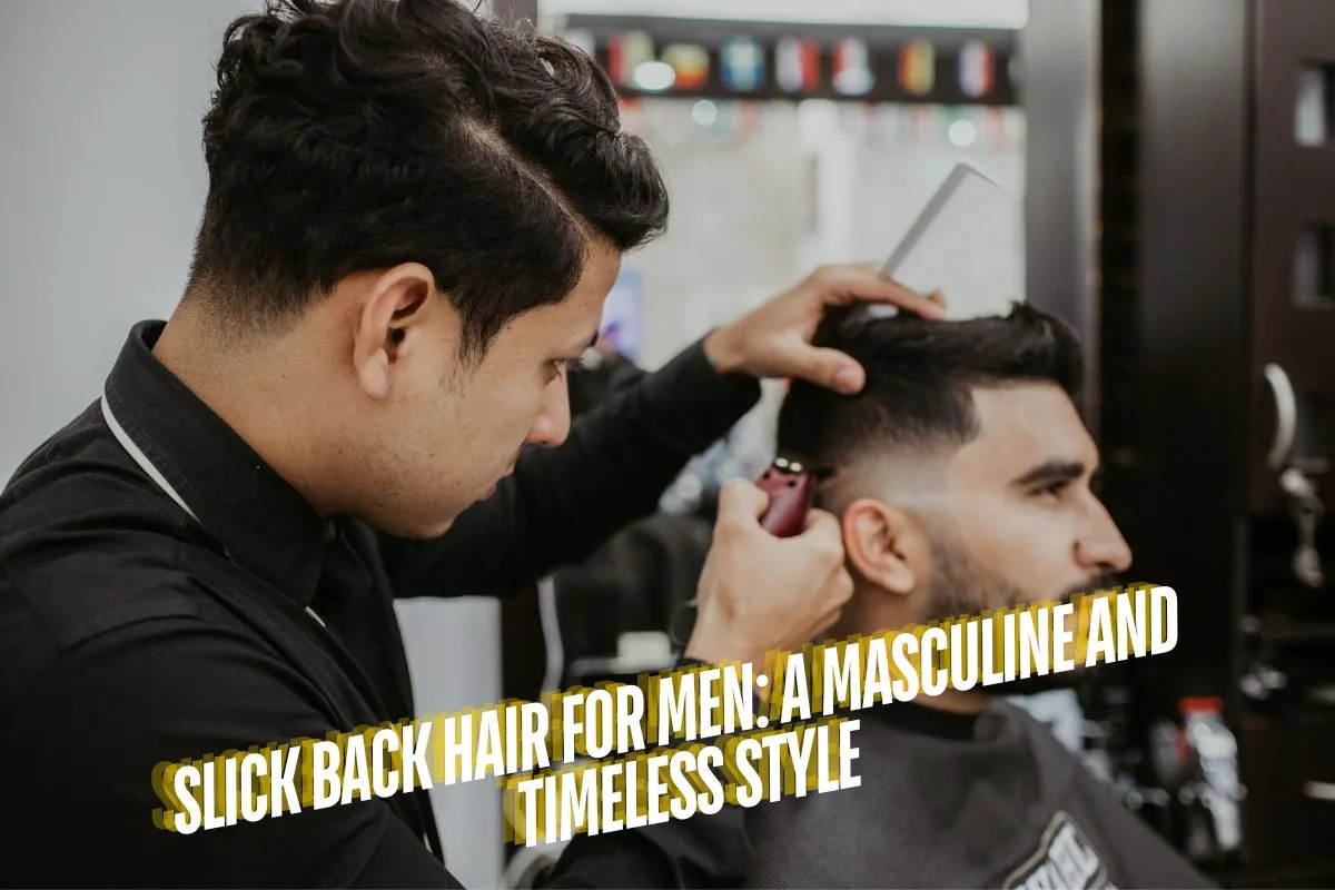 Slick Back Hair for Men