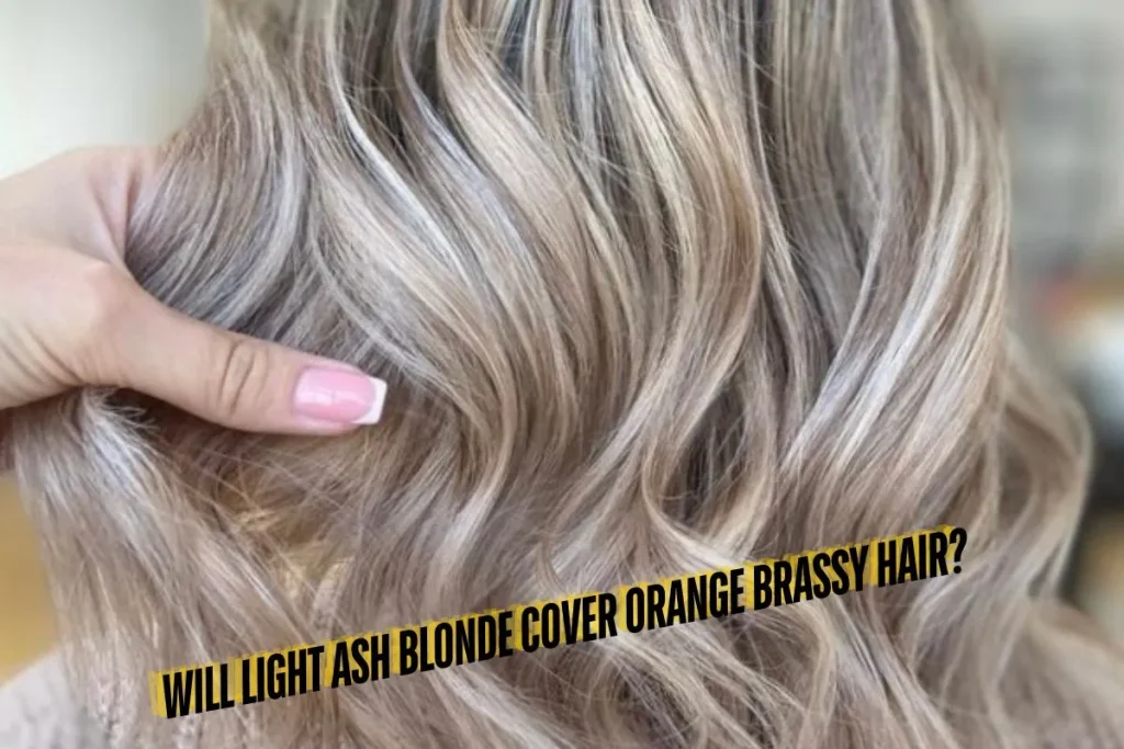 Will Light Ash Blonde Cover Orange Brassy Hair