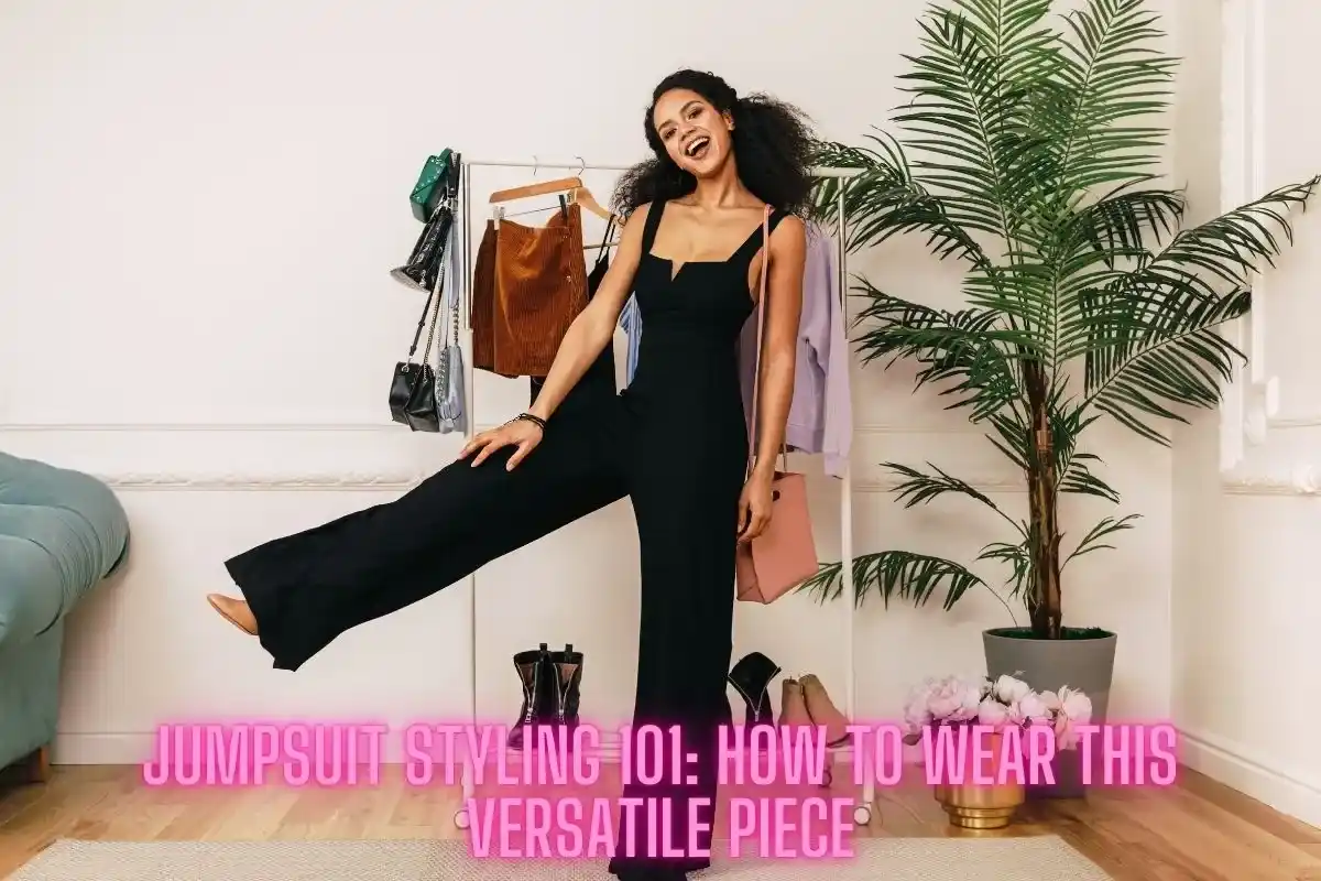 Jumpsuit Styling 101 How to Wear This Versatile Piece