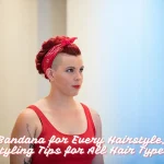 Bandana for Every Hairstyle Styling Tips for All Hair Types