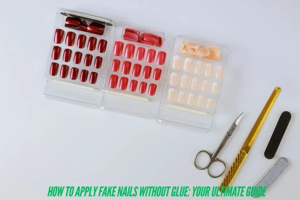 How to Apply Fake Nails Without Glue Your Ultimate Guide