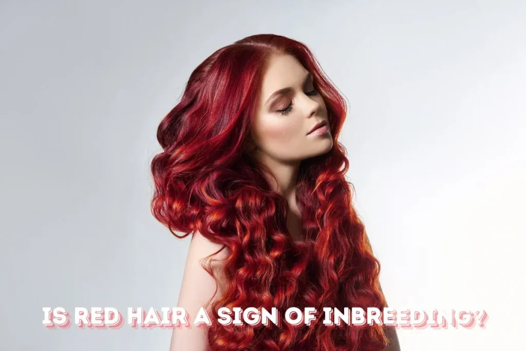 Is Red Hair a Sign of Inbreeding