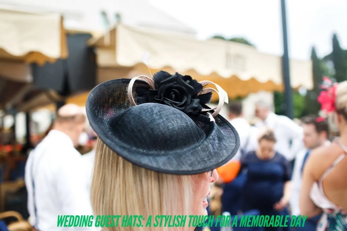 Wedding Guest Hats A Stylish Touch for a Memorable Day