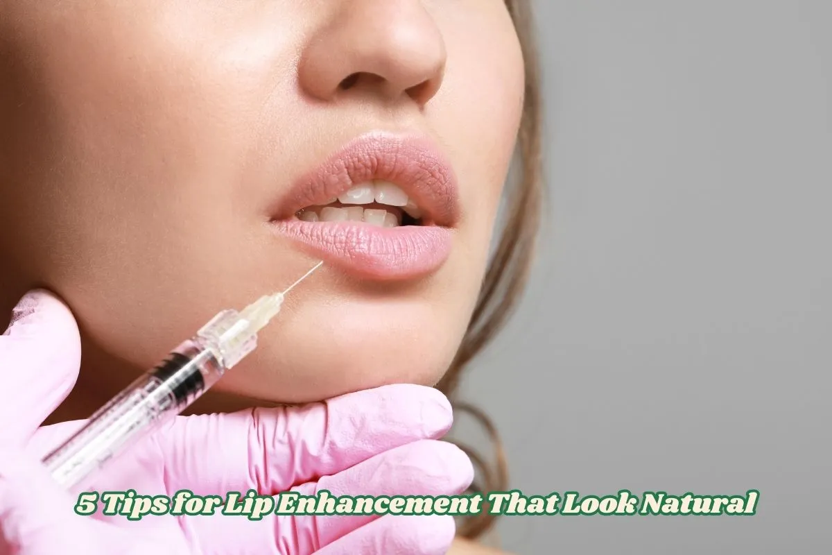 5 Tips for Lip Enhancement That Look Natural