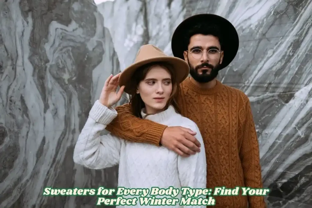 Sweaters for Every Body Type Find Your Perfect Winter Match