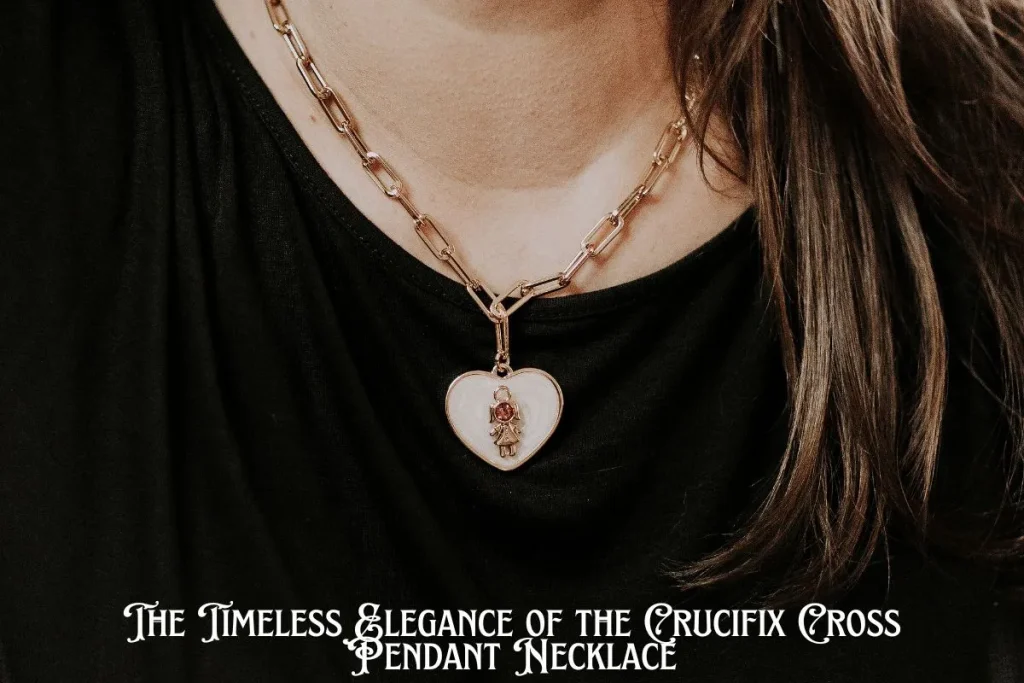 The Timeless Elegance of the Crucifix Cross Pendant Necklace