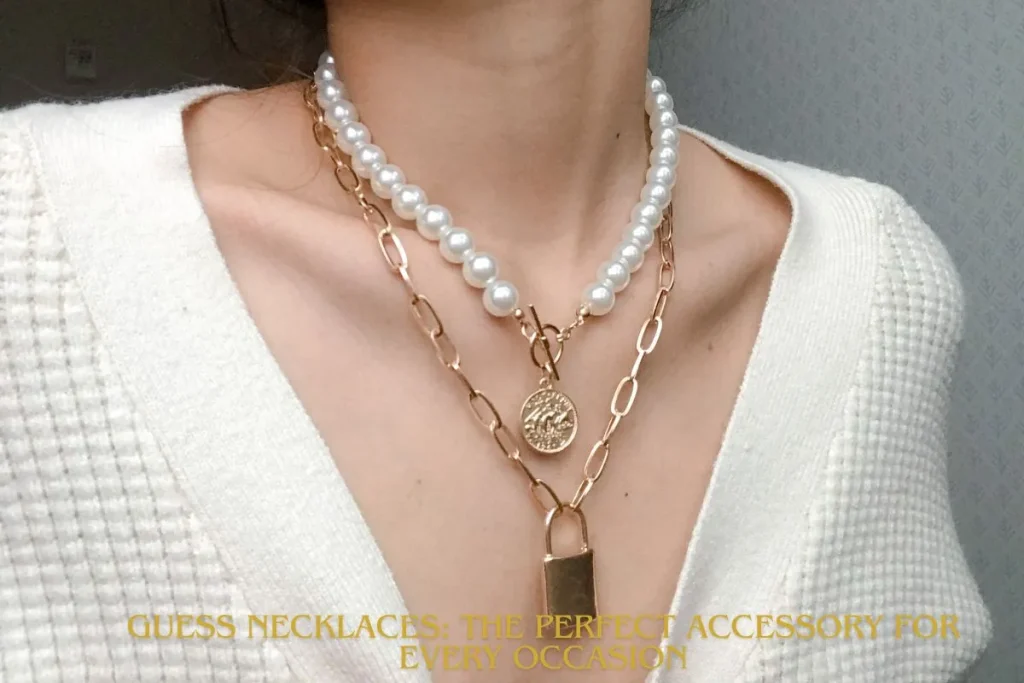 Guess Necklaces: The Perfect Accessory for Every Occasion