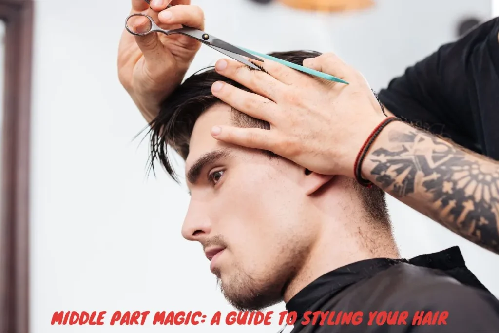 Middle Part Magic A Guide to Styling Your Hair