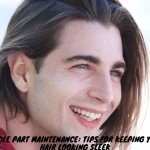 Middle Part Maintenance Tips for Keeping Your Hair Looking Sleek