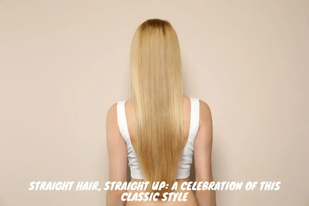 Straight Hair, Straight Up A Celebration of This Classic Style