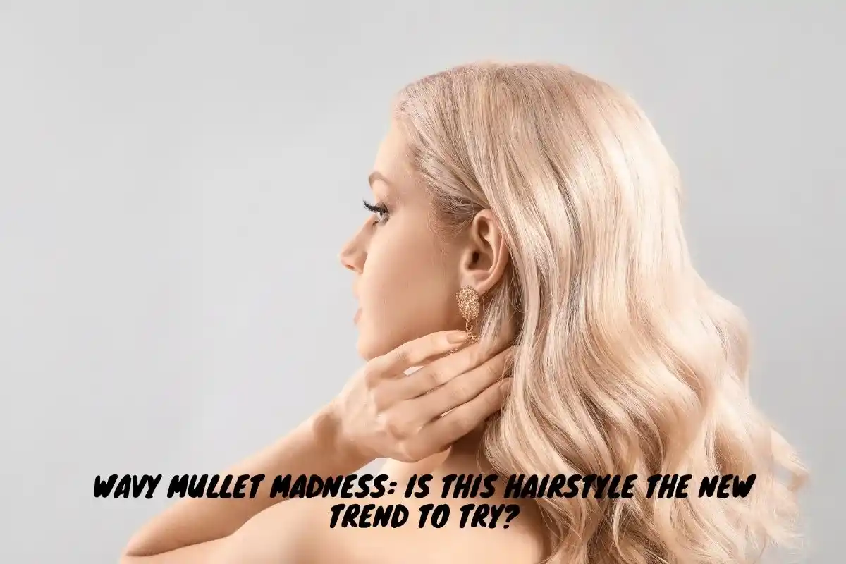 Wavy Mullet Madness Is This Hairstyle the New Trend to Try