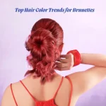 Top Hair Color Trends for Brunettes