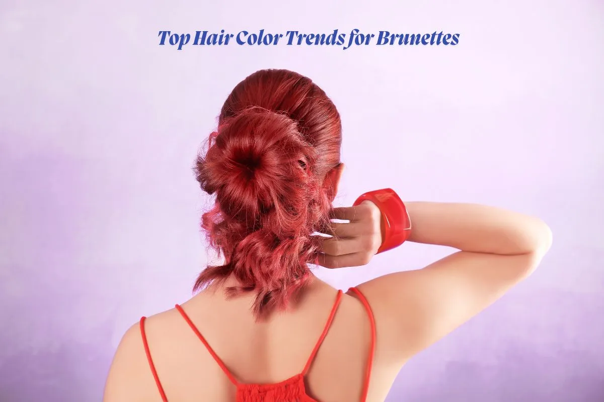 Top Hair Color Trends for Brunettes