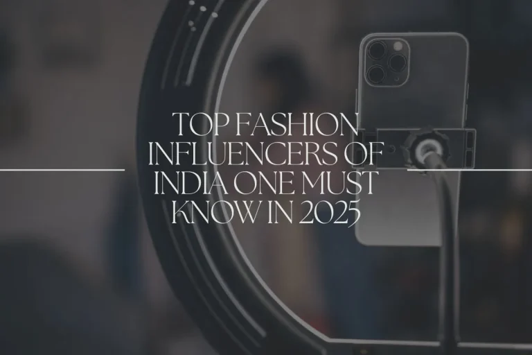 Top Fashion Influencers of India One Must Know in 2025