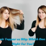 Hair Topper vs Wig Which One Is Right for You