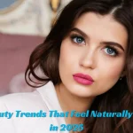 Beauty Trends That Feel Naturally You in 2025