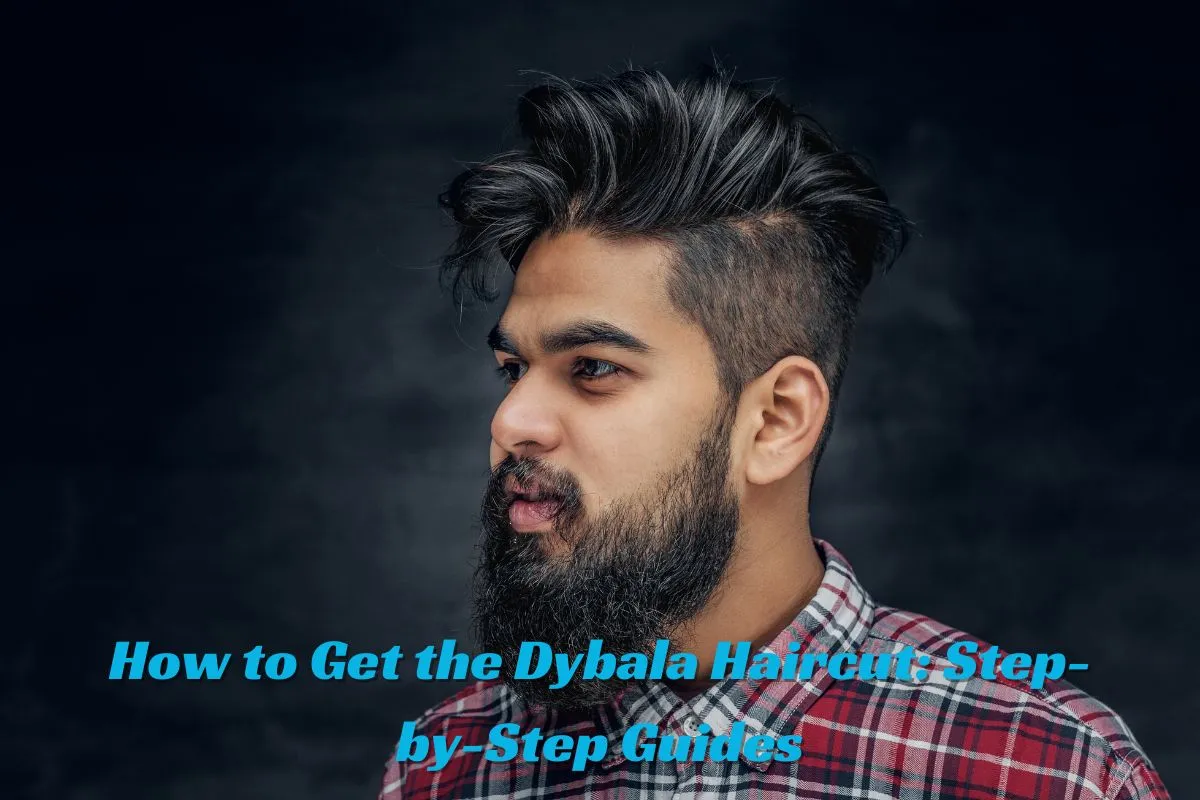 How to Get the Dybala Haircut Step-by-Step Guides
