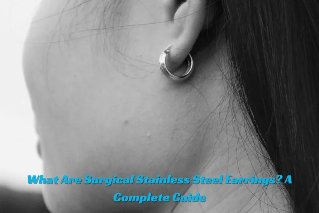 What Are Surgical Stainless Steel Earrings A Complete Guide