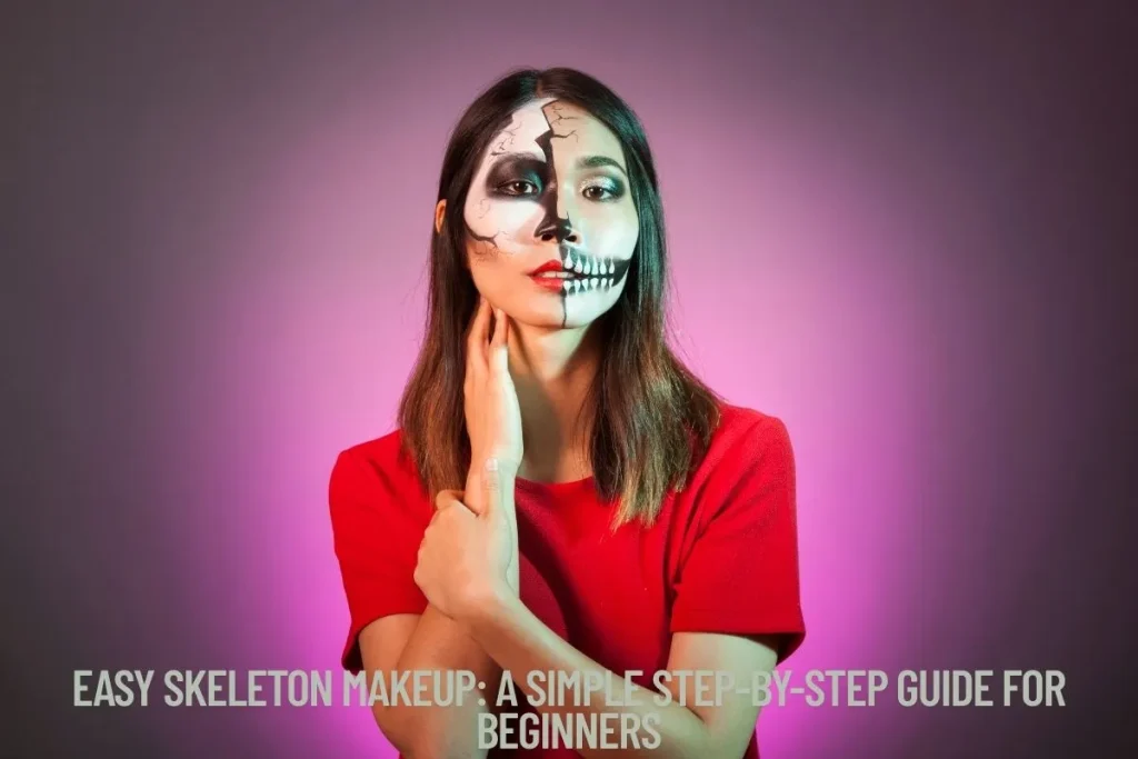 Easy Skeleton Makeup A Simple Step-by-Step Guide for Beginners