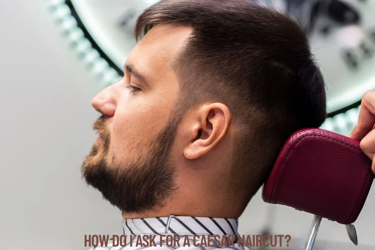 How Do I Ask for a Caesar Haircut