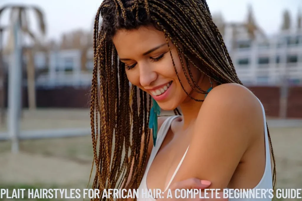 Plait Hairstyles for African Hair A Complete Beginner’s Guide