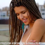 Plait Hairstyles for African Hair A Complete Beginner’s Guide
