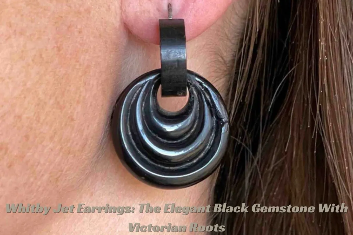 Whitby Jet Earrings The Elegant Black Gemstone With Victorian Roots