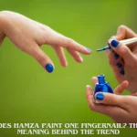 Why Does Hamza Paint One Fingernail