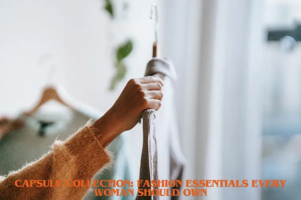 Capsule Collection Fashion Essentials Every Woman Should Own