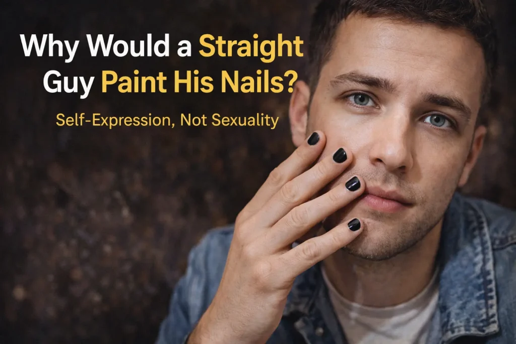 Why Would a Straight Guy Paint His Nails